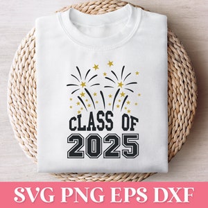Class of 2025 Fireworks SVG, Senior 2025 PNG, Graduation Svg, Graduation Shirt Svg, 2025 Senior Svg Cricut, Graduation 2025 SVG Png