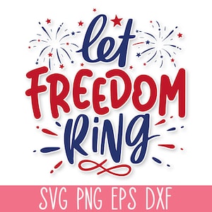 May include: Let Freedom Ring graphic with red, white, and blue fireworks and text.  SVG, PNG, EPS, and DXF file formats.