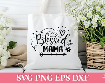 Blessed Mama SVG Quote, Mom Shirt Svg, Mom Life SVG, Blessed SVG, Blessed Cricut, Mom life Cricut, Blessed Mom Quote, Inspirational Svg