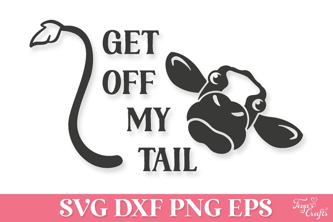 Get off My Tail Funny SVG Car Decal, Get off My Tail Heifer SVG Png, Get off My Tail Farm Cow
