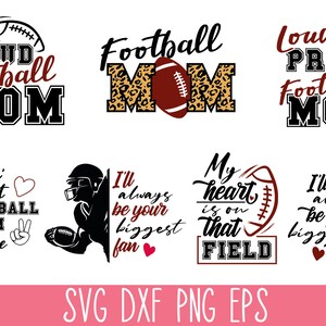 May include: A collection of eight digital graphic designs featuring football-themed text and illustrations. The designs include phrases like One Proud Football Mom, Football Mom with leopard print, and I'll always be your biggest fan in maroon and black.