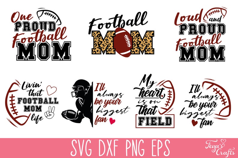 May include: A collection of eight digital graphic designs featuring football-themed text and illustrations. The designs include phrases like One Proud Football Mom, Football Mom with leopard print, and I'll always be your biggest fan in maroon and black.