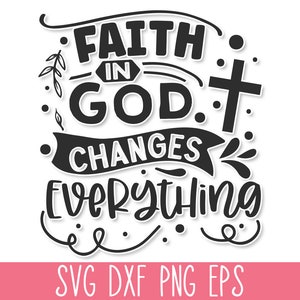 Glaube an Gott ändert alles SVG, Bibel-Vers SVG, christliche SVG-Datei, Schrift-Stempel-Svg, Glaube-Svg, religiöses Blatt-Svg, gesegnetes Blatt-Svg, Gott-Svg-Cricut