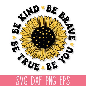 Soyez gentil, soyez courageux, soyez fidèle, soyez-vous SVG, citation SVG tournesol, maman T-Shirt SVG, Svg motivant, source d'inspiration, Svg gentillesse, Svg soleil