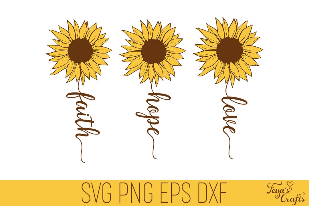 Faith Hope Love SVG, Faith SVG, Sunflower SVG, Faith Hope Love