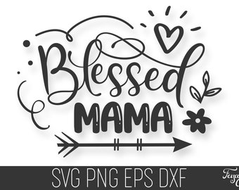 Blessed Mama SVG, Mom Life Cricut Cut File (Digital Download)
