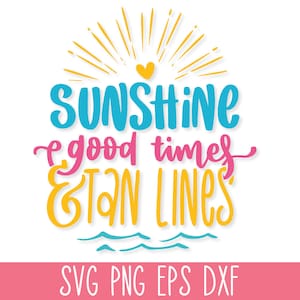 Sunshine good times and tan lines SVG, Summer SVG PNG, Beach Life Svg, Beach Quote Svg, Summer Quote Svg, Summer Shirt Svg, Beach Hair Svg image 1