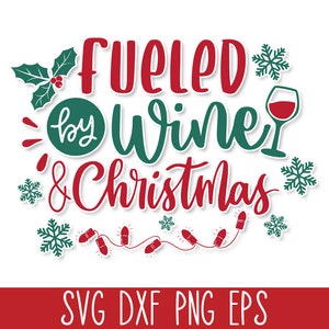 Fueled by Wine & Christmas SVG, Funny Christmas Wine SVG Quote, Funny Christmas SVG Cricut, Christmas Sayings Svg, Christmas Drink Svg