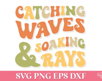 Catching Waves and Soaking Rays SVG Quote, Beach Vibes SVG, Summer Shirt Svg, Retro Summer Png, Vacation Svg