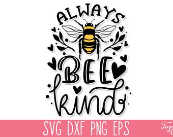 Always Bee Kind SVG, Inspirational SVG, Motivational SVG, Always Be Kind Svg, Honey Bee Svg, Bee Happy Svg, Positive Svg, Kindness Svg