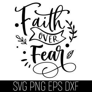 La foi sur la peur fichier coupe SVG, foi SVG, Jésus SVG, Dieu Svg, Svg chrétien, Jésus Cricut, verset de la Bible Svg, chrétien fichier coupe Cricut