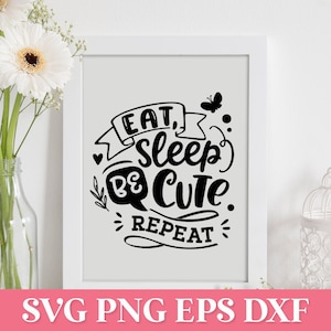 May include: Black and white printable design with the text "Eat, sleep, be cute. Repeat."  The design features a butterfly and hearts.
