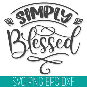 Einfach gesegnete SVG-Schnittdatei, einfach gesegnete SVG-Cricut, gesegnete Schnittdatei, inspirierende SVG, Bibel-Zitat-Svg Cricut, Glaube Cut-Datei Cricut