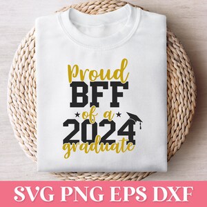 Fier Bff d'un diplômé SVG PNG 2024, famille diplômée fière 2024 SVG, Svg chemise 2024 de la classe supérieure, chemise Graduation 2024 à capuche Svg