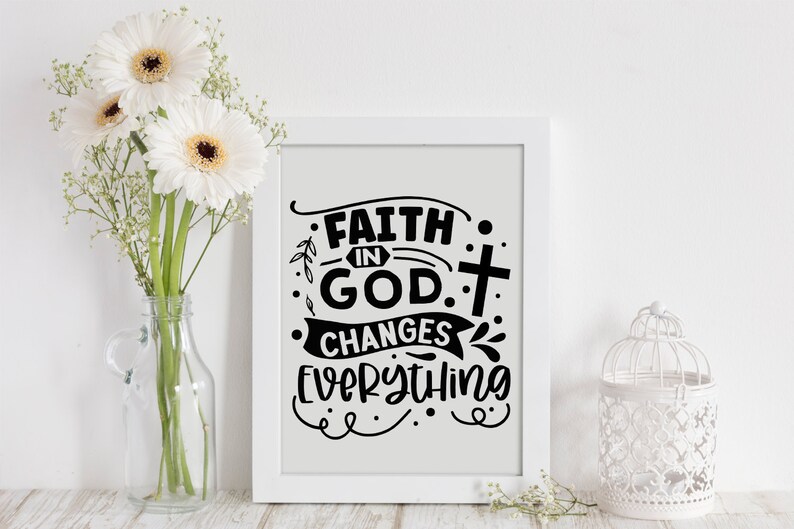 Faith in God Changes Everything SVG, Bible Verse SVG, Christian SVG ...
