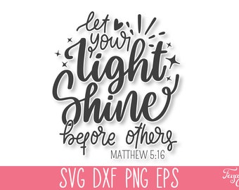 Let Your Light Shine Before Others SVG, Bible Verse SVG, Christian SVG, Scripture Svg, Faith Svg, Religious Svg, Blessed Svg, God Svg Cricut