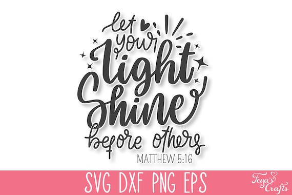 Let Your Light Shine Before Others SVG, Bible Verse SVG, Christian SVG, Scripture Svg, Faith Svg, Religious Svg, Blessed Svg, God Svg Cricut