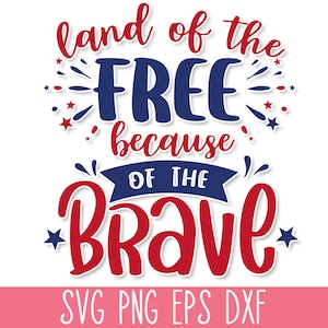 Land van de vrije vanwege de dappere SVG-bestand knippen, 4 juli SVG-bestanden, Independence Day Svg Pack, Amerika Svg-bestanden, USA Svg Cricut