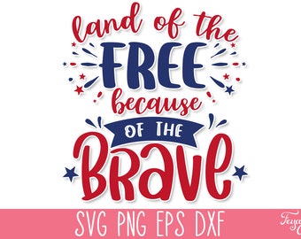 Land of the Free Because of the Brave SVG Cut File, 4th of July SVG Files, Independence Day Svg Pack, America Svg Files, USA Svg Cricut