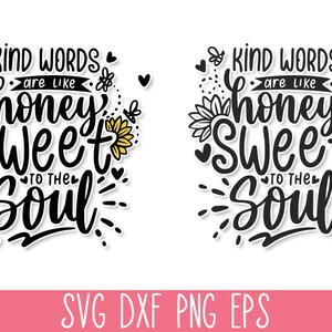 May include: Black and white graphic design with the text "Kind words are like honey sweet to the soul" with a yellow sunflower and bee design.