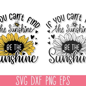 If You Can't Find the Sunshine Be the Sunshine SVG, Sunflower SVG Quote ...