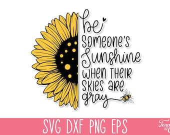 Be someone's sunshine when their skies are gray SVG, Sunflower SVG Quote, Mom T-Shirt SVG, Motivational Svg, Inspirational Svg, Kindness Svg