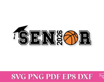 Puede incluir: Gráfico en blanco y negro con la palabra "SENIOR" en negrita, un birrete, el año "2026" y una pelota de baloncesto. La parte inferior de la imagen tiene las palabras "SVG PNG PDF EPS DXF".