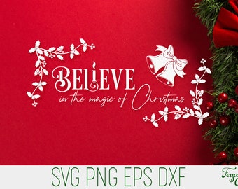 Believe in the Magic of Christmas SVG Quote, Christmas Sign SVG,  Christmas Svg Cricut, Christmas Svg Cameo, Christmas Quote, Christmas DXF