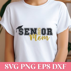 Senior Mom 2025 SVG, Class of 2025 SVG, Senior 2025 PNG, Graduation Svg, Graduation Shirt Svg, 2025 Senior Svg Cricut, Graduation 2025 Png