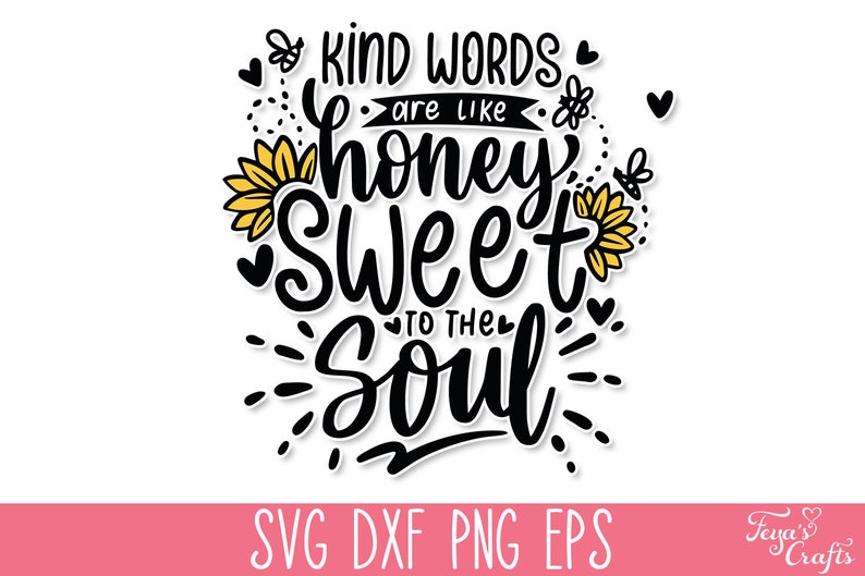 May include: Black and yellow graphic with the text "Kind words are like honey sweet to the soul".