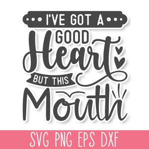 I've Got a Good Heart But This Mouth SVG, Funny Mom SVG Cut File, Sarcastic Mom SVG, Sassy Mom Svg Bundle, Mom Quotes Svg, Mom Shirt Svg