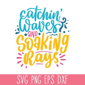 Catching Waves and Soaking Rays SVG, Summer SVG PNG, Beach Life Svg, Beach Quote Svg, Summer Quote Svg, Summer Shirt Svg, Beach Hair Svg