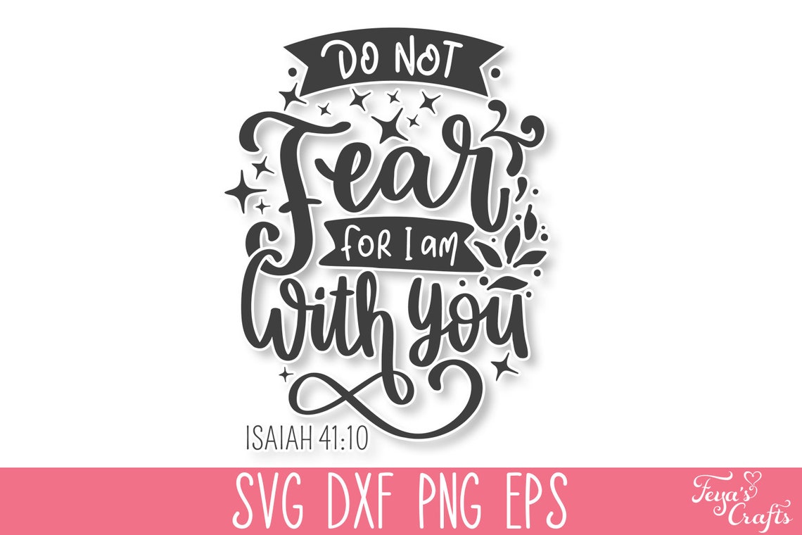 Do Not Fear for I Am With You SVG, Bible Verse SVG, Christian SVG ...
