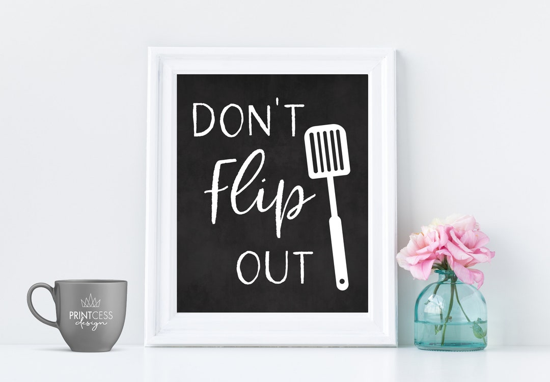 Don't FLIP Out Kitchen Printable Sign INSTANT DOWNLOAD Etsy