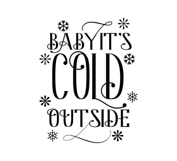 Baby It S Cold Outsidesvg Filesayings Svgsilhouette Etsy