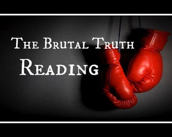 Cold Hard Truth Reading- 1 Situation