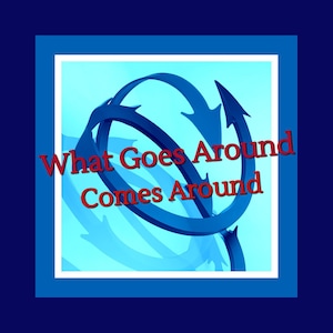 What Goes Around Comes Around-Karma Ritual