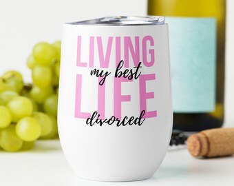 Living My Best Life Divorced Wine tumbler, Divorce Gift, Drink Tumbler, Happily Divorced, Divorcee, Humorous Gift, Divorce Party, Pink