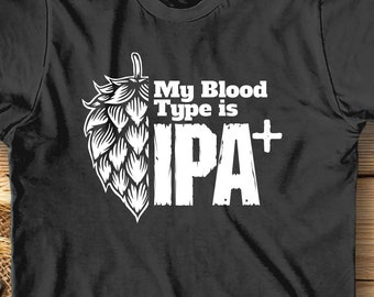 Blood Type IPA | Brewery Beer Tshirt | Gift Beer Lover | Beer Snob | Craft Beer Shirt | Homebrewer Beer Lover Shirt | Beer | Hops | Barley