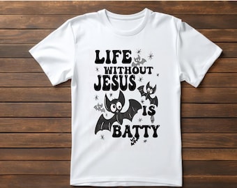 Life without JESUS is BATTY 300DPI