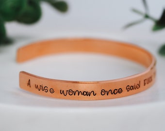 A Wise Woman Once Said Cuff Bracelet - Break up gifts for her - Divorce gifts for her - Best friend gifts - inspirational cuff bracelet