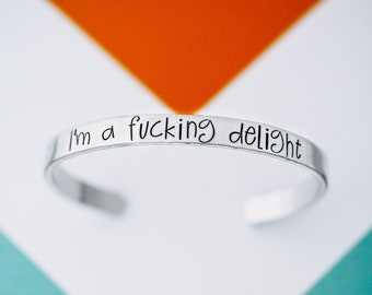 I'm a Fucking Delight Cuff Bracelet - Positive Vibes Bracelet - Self-Love Unique Bold Empowered Worthy