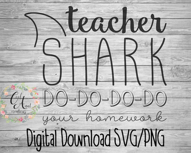 Download Teacher Shark Do Do Do Do Your Homework / SVG / PNG ...