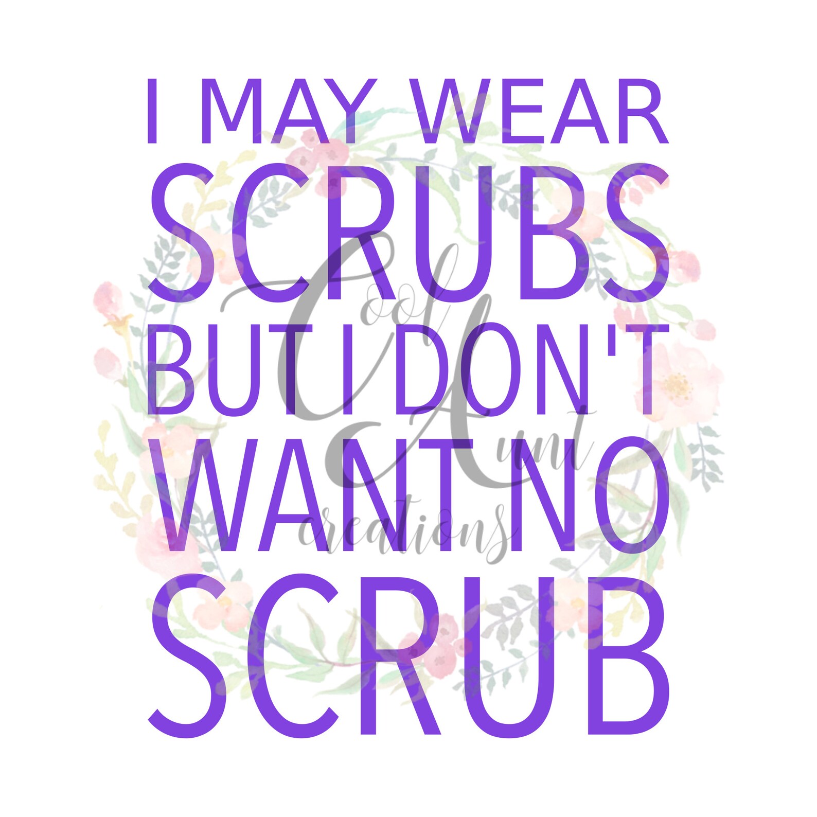 I May Wear Scrubs but I Don't Want No Scrub / SVG / PNG / Etsy