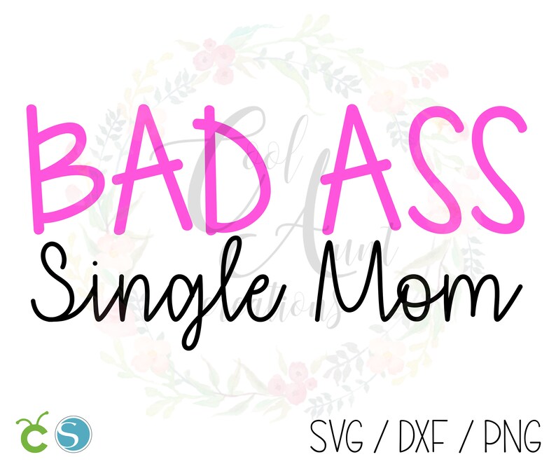 Download Bad Ass Single Mom / SVG / DXF / PNG / Digital Download ...