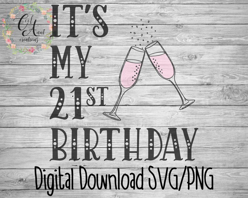 Download It's My 21st Birthday / Champagne / Cheers / SVG / DXF ...