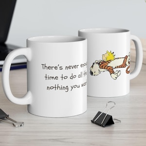 Calvin and Hobbes Ceramic Mug 2 sizes: Never enough time
