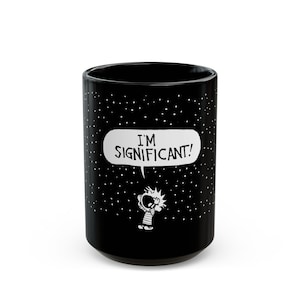 Calvin and Hobbes Black Ceramic Mug 2 sizes: I&#39;m significant!