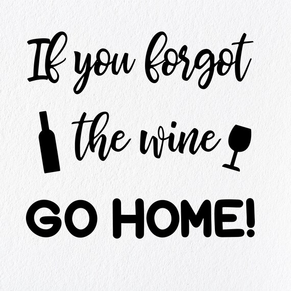 Download If you forgot the wine go home sarcastic decal Cricut and ...