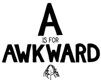 A is for Awkward